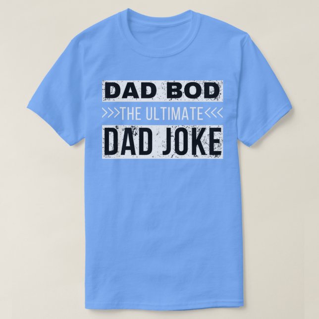 Dad Bod2 T-Shirt (Design Front)
