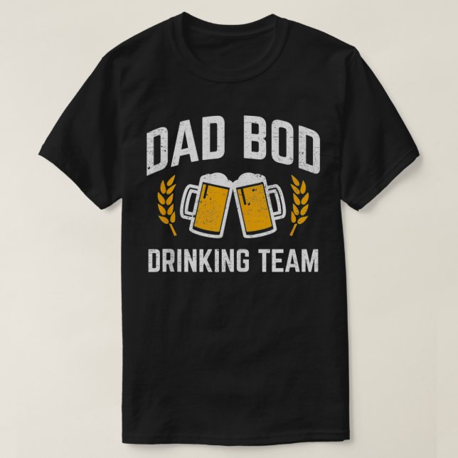 Dad Bod Drinking Team Beer Drinker Father  T-Shirt (Design Front)