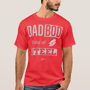 Dad Bod Flabs of Steel T-Shirt