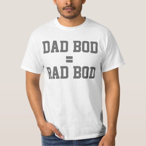 Dad Bod is a Rad Bod Cool Funny Fathers Day T_Shirt