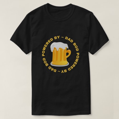 Dad Bod Powered By Beer T_Shirt