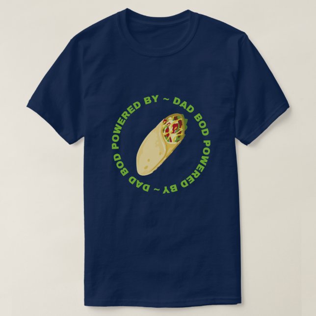 Dad Bod Powered By Burritos T-Shirt (Design Front)