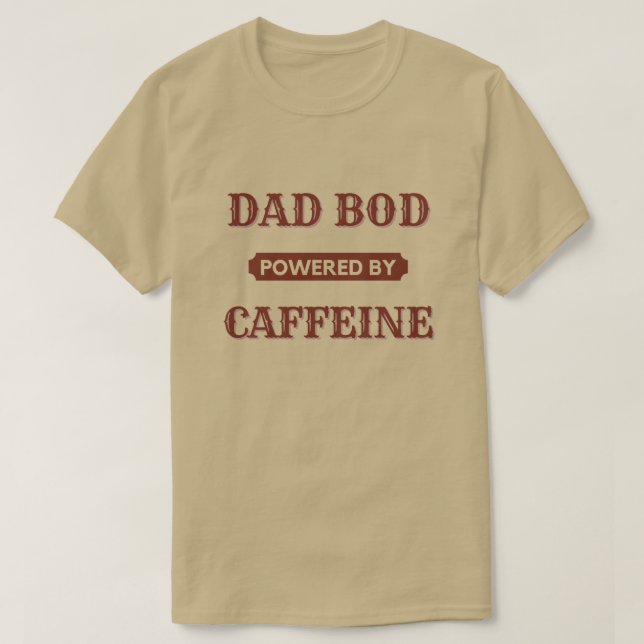 Dad Bod Powered By Caffeine T-Shirt (Design Front)
