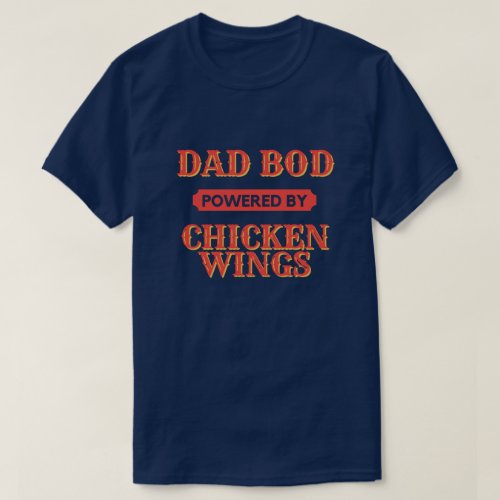 Dad Bod Powered By Chicken Wings T_Shirt