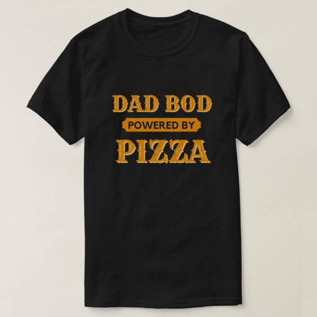 Dad Bod Powered By Pizza T-Shirt (Design Front)