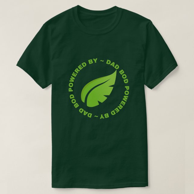 Dad Bod Powered By Plants T-Shirt (Design Front)