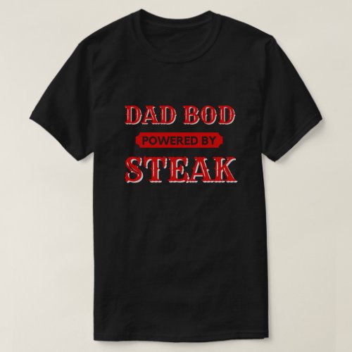 Dad Bod Powered By Steak T_Shirt