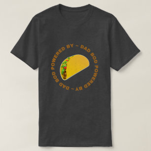 Dad Bod Powered By Tacos T-Shirt