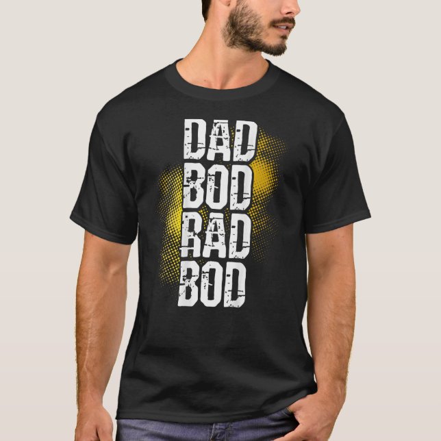Dad Bod Rad Bod Backprint Fathers Day T-Shirt (Front)