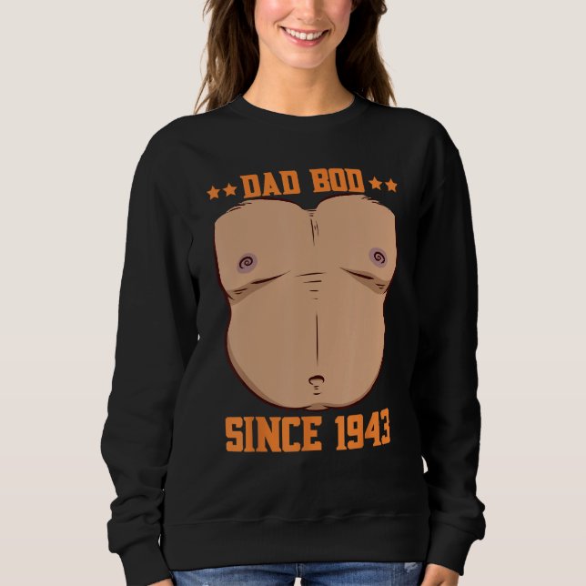 Dad Bod Since 1943 Father s Day Beer Belly Sweatshirt (Front)