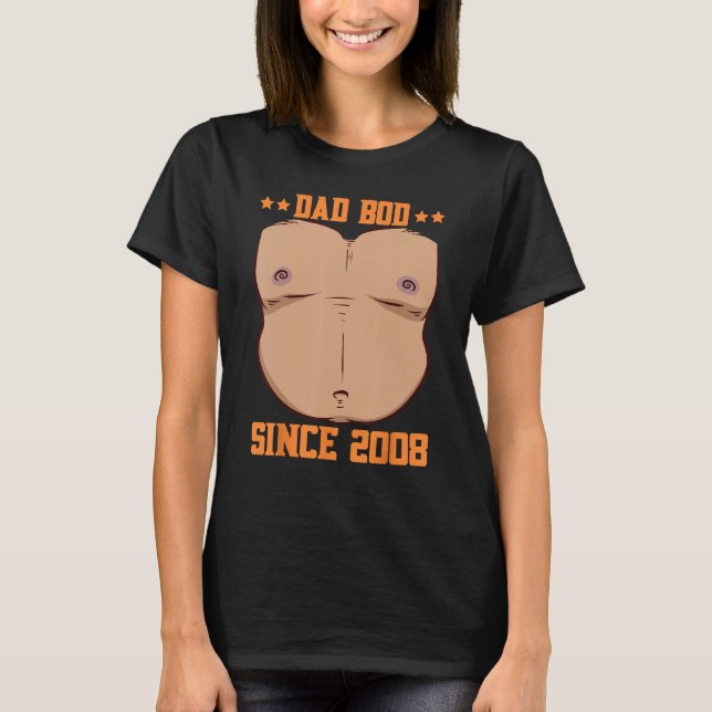 Dad Bod Since 2008 Father s Day Beer Belly T-Shirt (Front)