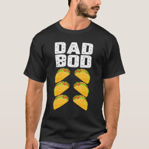 Dad Bod   Taco Six Pack Abs Daddy Gym T-Shirt
