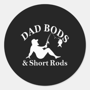 Dad Bods And Short Rods Funny Fishing Lovers Classic Round Sticker