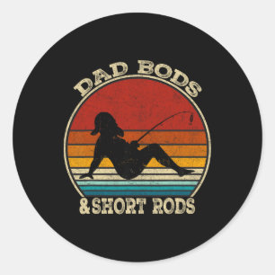 Dad Bods And Short Rods Funny Fishing Lovers Vinta Classic Round Sticker