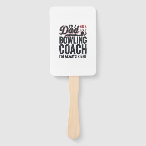 Dad Bowling Coach Always Right Vintage Shirt Desig Hand Fan