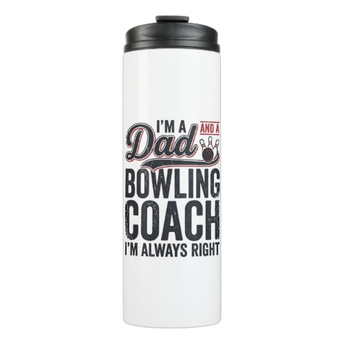 Dad Bowling Coach Always Right Vintage Shirt Desig Thermal Tumbler