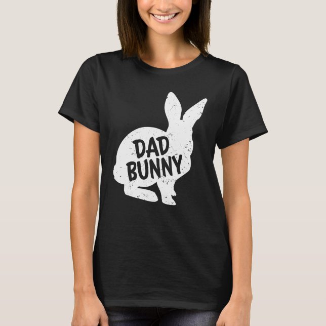 Dad Bunny Matching Group Funny Family Easter T-Shirt (Front)