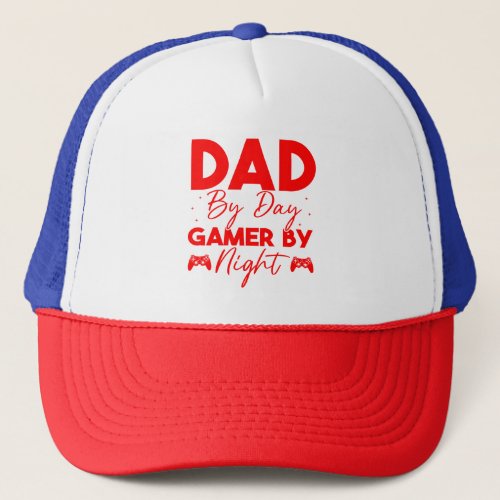 DAD BY DAY GAMER BY NIGHT 2 TRUCKER HAT
