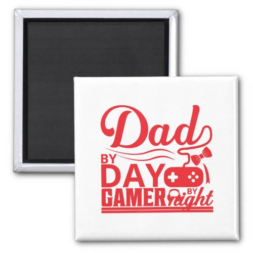Dad By Day Gamer By Night 8 Magnet