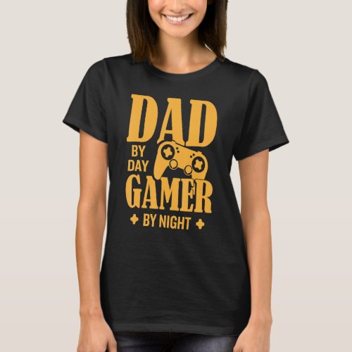 Dad By Day Gamer By Night Father Family Kids Paren T_Shirt