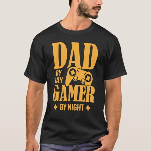 Dad By Day Gamer By Night Father Family Kids Paren T_Shirt