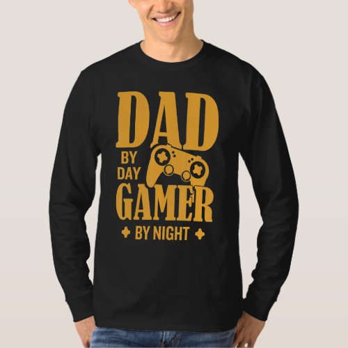 Dad By Day Gamer By Night Father Family Kids Paren T_Shirt