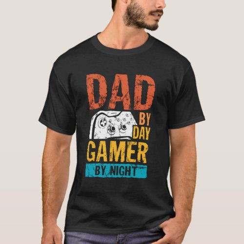Dad By Day Gamer By Night Father Gaming T_Shirt