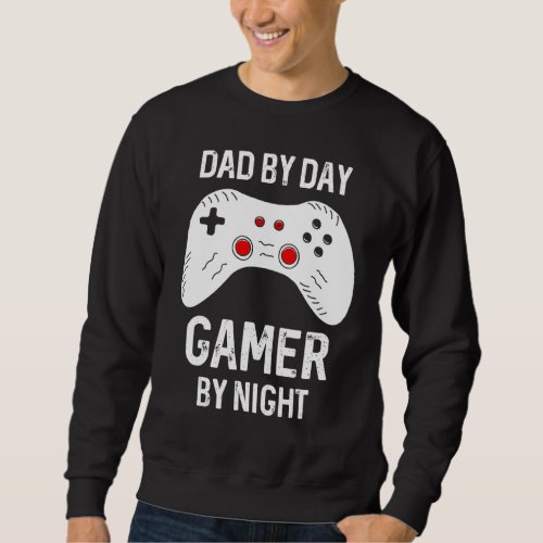 Dad By Day Gamer By Night Father Sweatshirt