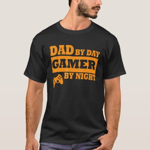 Dad By Day Gamer By Night Fathers Day  For Dad T_Shirt