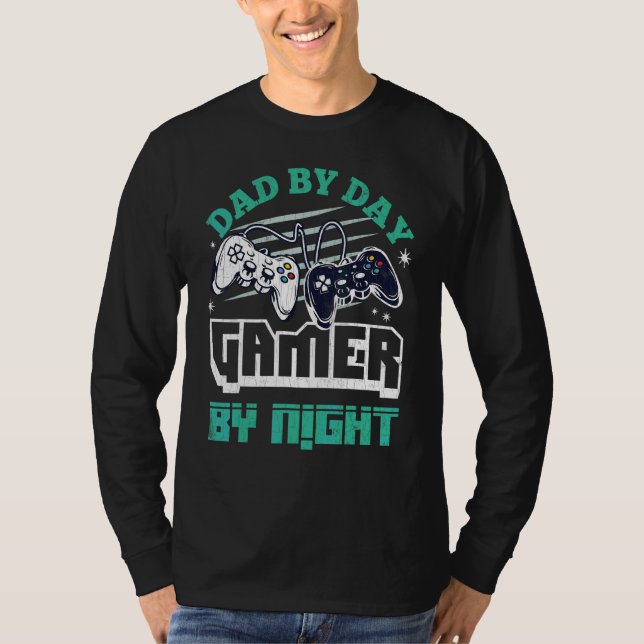 Dad By Day Gamer By Night  Fatheru2019s Day Daddy  T-Shirt (Front)