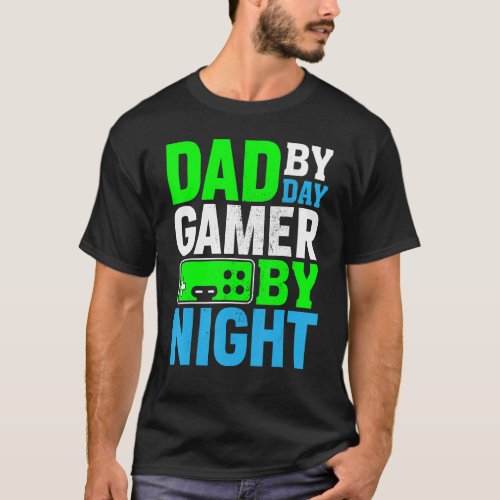 Dad By Day Gamer By Night Funny Gaming Video Gamer T_Shirt