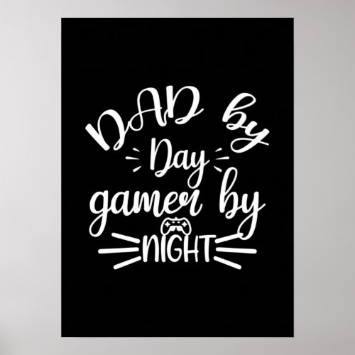 Dad By Day Gamer By Night _ Funny Video Gaming Poster
