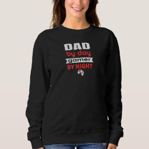 Dad By Day Gamer By Night Player Cybersport Sweatshirt