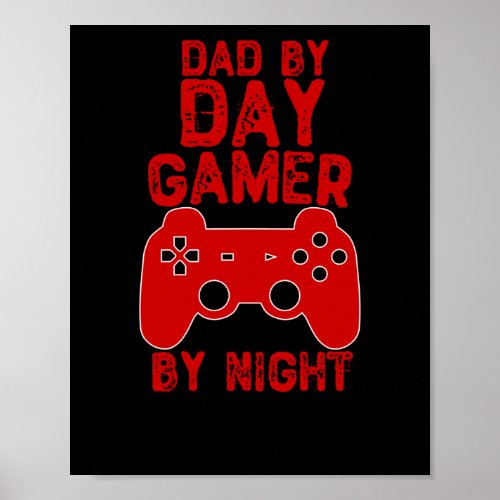 Dad By Day Gamer By Night Poster