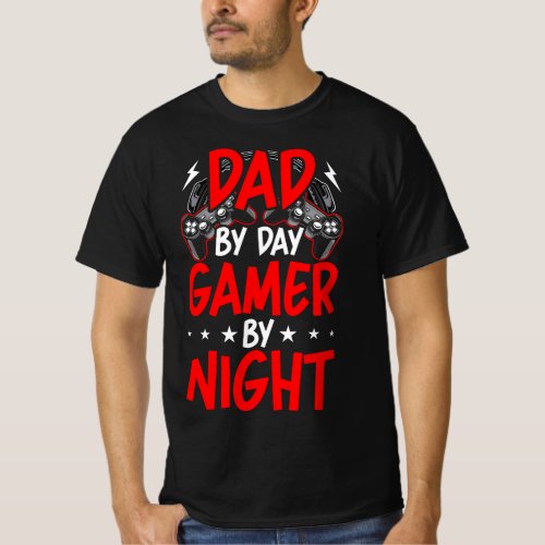 Dad By Day Gamer By Night Video Gamer Gaming T_Shirt