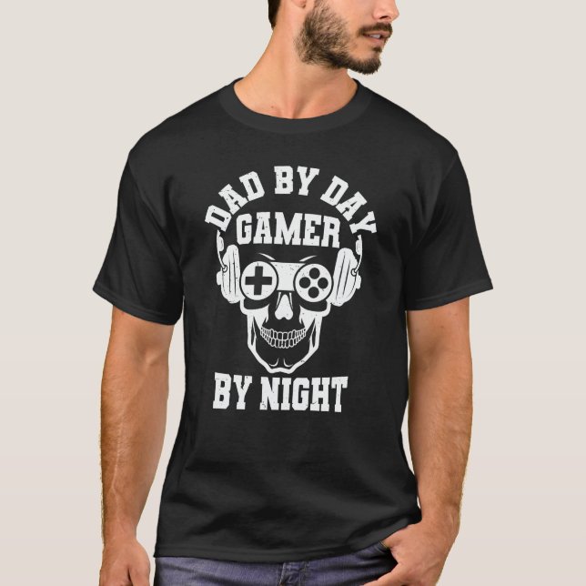 Dad By Day Gamer By Night Video Gamer Gifts Gaming T-Shirt (Front)