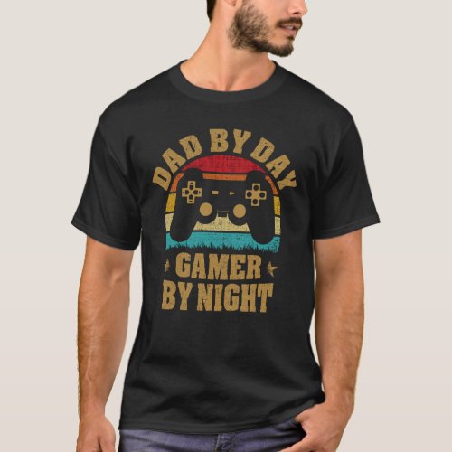 Dad By Day Gamer By Night Video Gamer Gifts Gaming T_Shirt