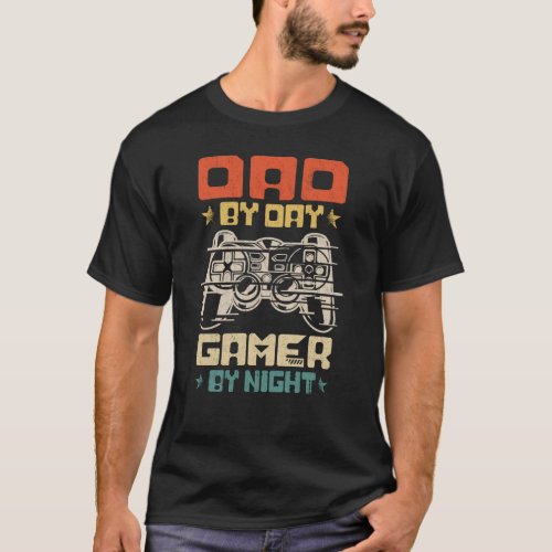Dad By Day Gamer By Night Video Gamer Gifts Gaming T_Shirt