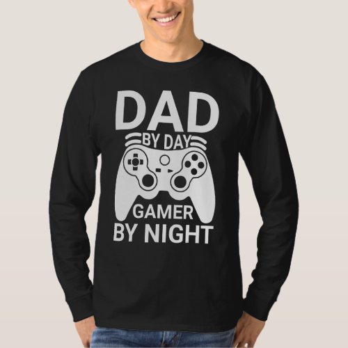 Dad By Day Gamer By Night  Video Games  Dad T_Shirt