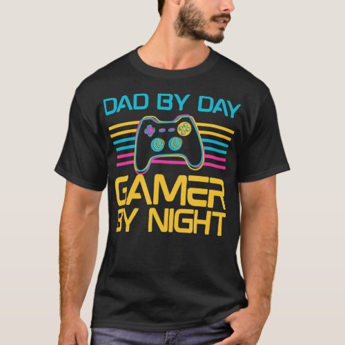 Dad By Day Gamer By Night Video Games Lover Gamer  T_Shirt