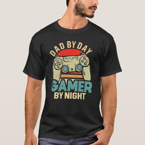 Dad By Day Gamer By Night Video Gaming Gamer DAD T_Shirt