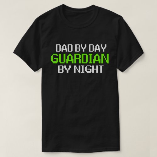 Dad by Day Guardian By Night Gaming T_Shirt