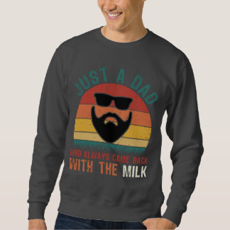 Dad Came Back With Milk - Funny Retro Sweatshirt