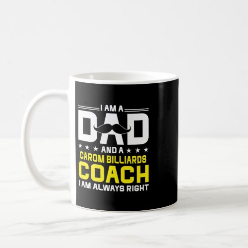 Dad Carom Billiards Coach Always Right Funny Coffee Mug