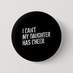 Dad Cheerleading Sorry I Can't My Daughter Has Che Button