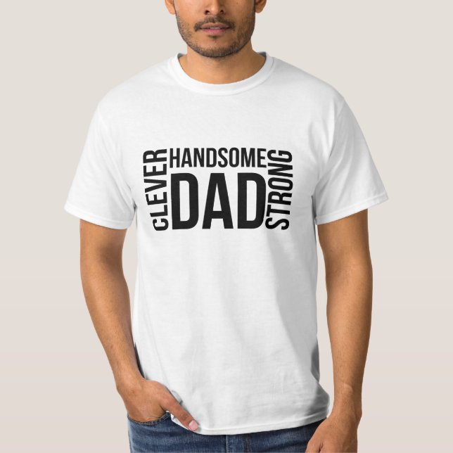 Dad Clever Handsome Strong Father's Day  T-Shirt (Front)