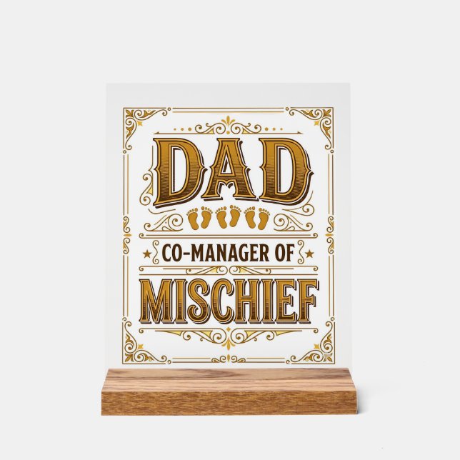 Dad Co-Manager of Mischief Funny Father Design_1 Acrylic Sign (Front)