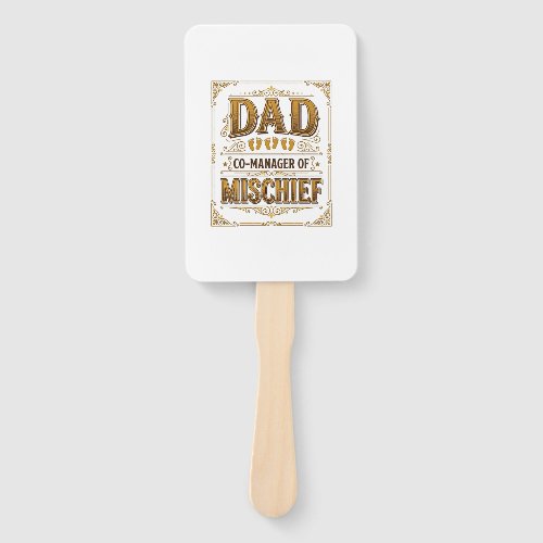 Dad Co-Manager of Mischief Funny Father Design_1 Hand Fan