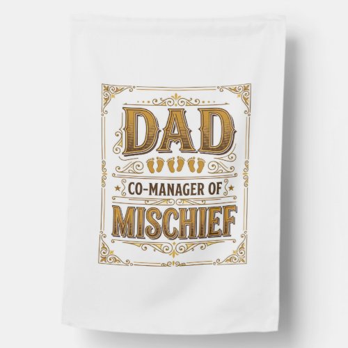 Dad Co-Manager of Mischief Funny Father Design_1 House Flag