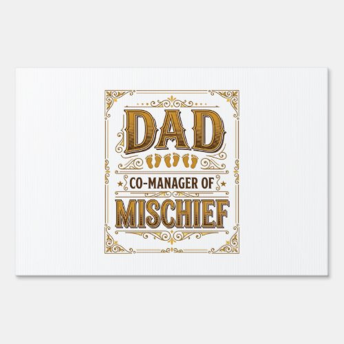 Dad Co-Manager of Mischief Funny Father Design_1 Sign